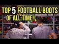 TOP 5 FOOTBALL BOOTS OF ALL-TIME! - with JAY MIKE FROM UNISPORT
