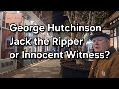 (91) George Hutchinson: Jack the Ripper or Innocent Witness?