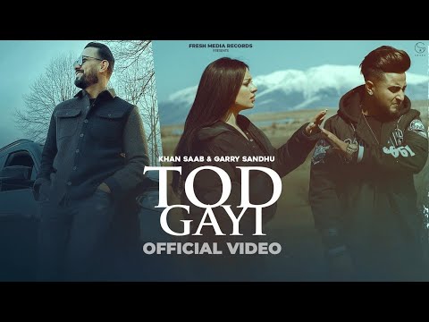 Tod Gayi Dil Tod Gayi || Khan Saab || Garry Sandhu || Latest Punjabi Song || 2022