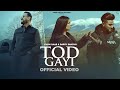Tod Gayi Dil Tod Gayi Khan Saab Garry Sandhu Latest Punjabi Song 2022