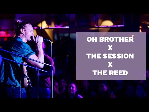 OH BROTHER X THE SESSION X THE REED