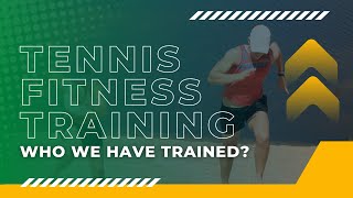 Tennis Fitness Training - Who We Have Trained?