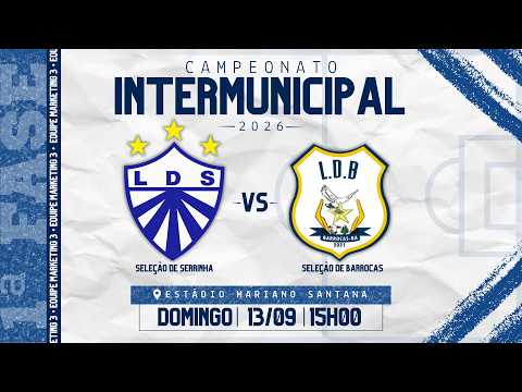 CAMPEONATO INTERMUNICIPAL 2026 -  SERRINHA X BARROCAS