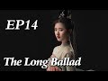 [Costume] The Long Ballad EP14 | Starring: Dilraba, Leo Wu, Liu Yuning, Zhao Lusi | ENG SUB