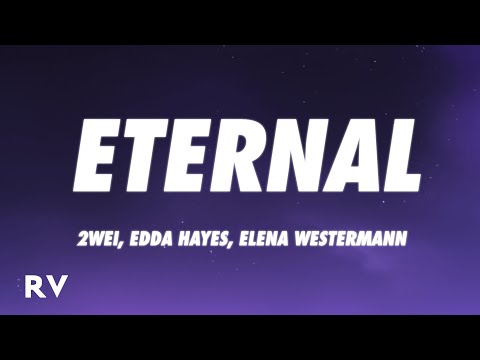 2WEI, Edda Hayes, Elena Westermann - Eternal (Lyrics)