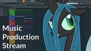 Music Production Stream #1 - Queen Chrysalis Song? Also people YAY!