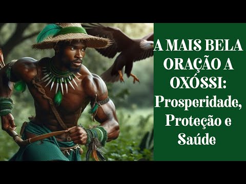 A MAIS BELA ORAÇÃO A OXÓSSI: Prosperidade, Proteção e Saúde 🏹🌳