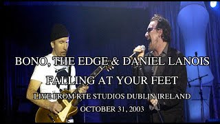 U2 Bono, The Edge &amp; Lanois FALLING AT YOUR FEET live Dublin RTE studios October 31, 2003 Enhanced
