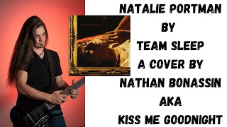Natalie Portman by Team Sleep Covered by Nathan Bonassin aka Kiss Me Goodnight - Live From The Stage