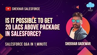 Is It Possible To Get 20 Lacs Above Package In Salesforce?