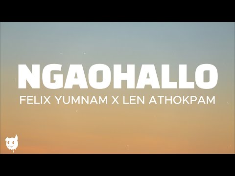 Ngaohallo - Felix Yumnam X Len Athokpam | Lyrics