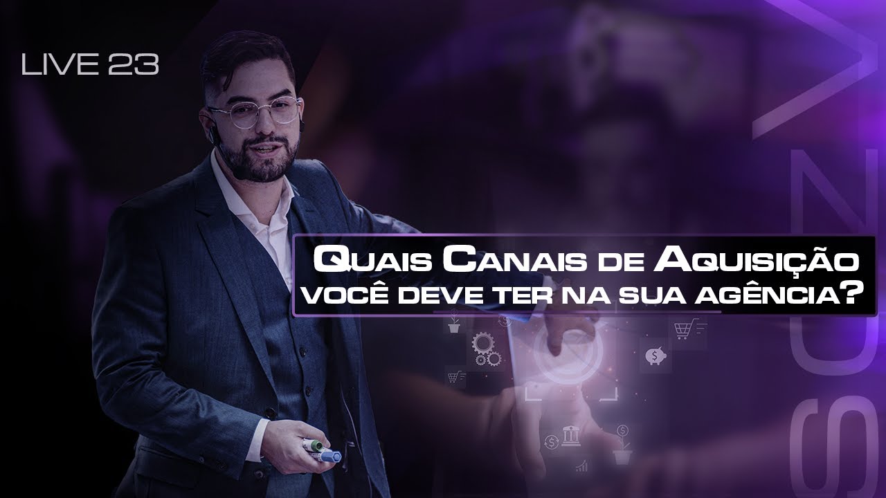 LIVE 23 - Quais Canais de Aquisição você deve ter na sua Agência?