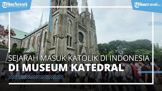 Tempat Wisata Museum Katedral di Jakarta, Punya Koleksi Saksi Masuknya Katolik Roma ke Tanah Air