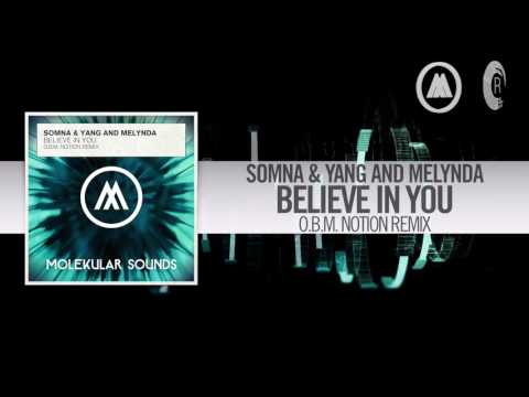 Somna & Yang and Melynda - Believe In You FULL (O.B.M Notion Remix) Molekular