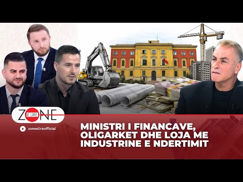 Ministri i Financave, oligarket dhe loja me Industrine e Ndertimit - Zonë e Lirë