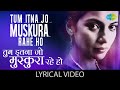 Tum Itna Jo Muskura Rahe Ho With Lyrics तुम इतना जो मुस्कुरा र�