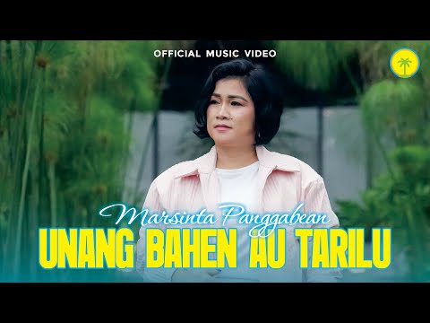 Marsinta Panggabean - Unang Bahen Au Tarilu (Official Music Video)