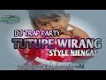 DJ PARTY TUTUPE WIRANG !!!!!!