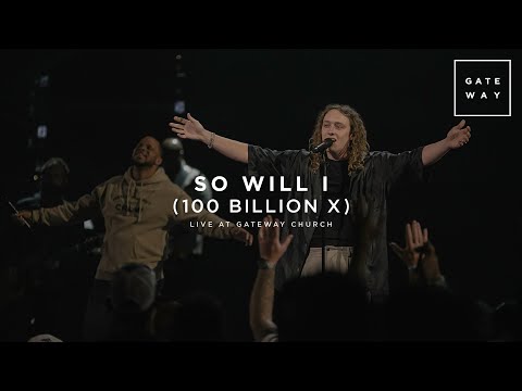So Will I (100 Billion X) | feat. Benjamin Hastings | Live at Gateway Church