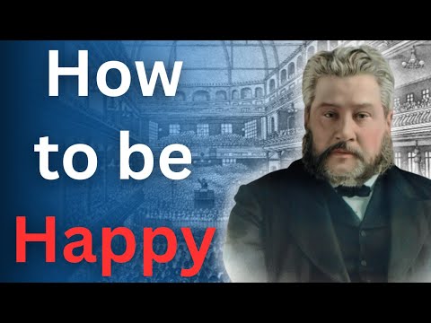 How to Be Truly Happy - Charles Spurgeon Devotional - "Morning and Evening"