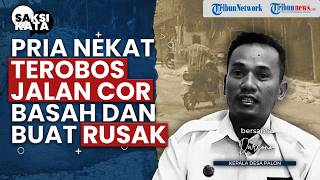 Seorang Pria Nekat Menerobos Jalan Cor Basah hingga Buat Kerusakan lantaran Minta Bukti Izin Dishub