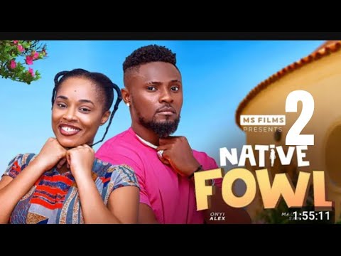 NATIVE FOWL 2  - MAURICE SAM ONYII ALEX  2024 FULL NIGERIAN MOVIE