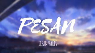 PESAN - IRFAN HARIS(LIRIK)