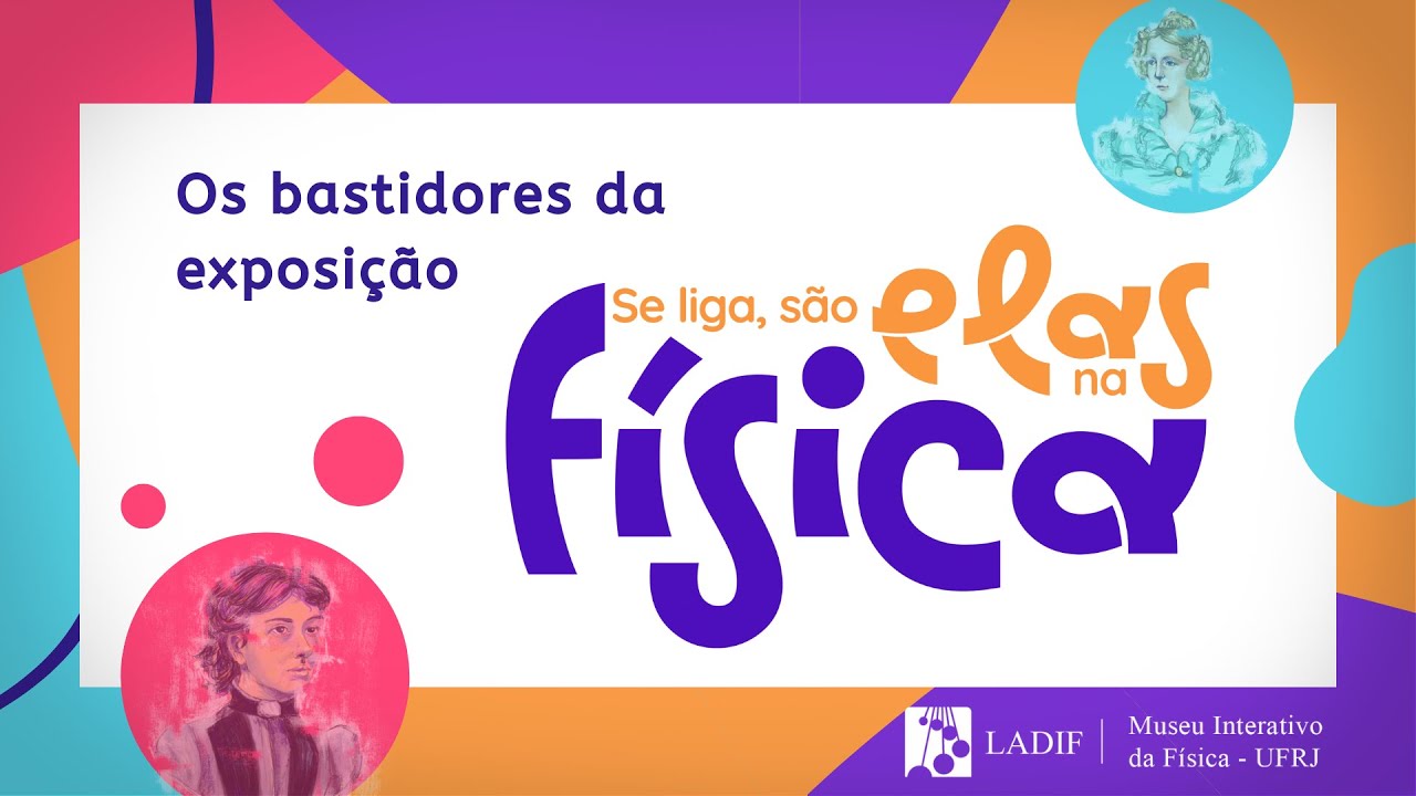 Bastidores da Exposição "Se liga, são elas na Física" - LADIF/UFRJ