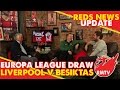 Liverpool v Besiktas | Europa League Draw.