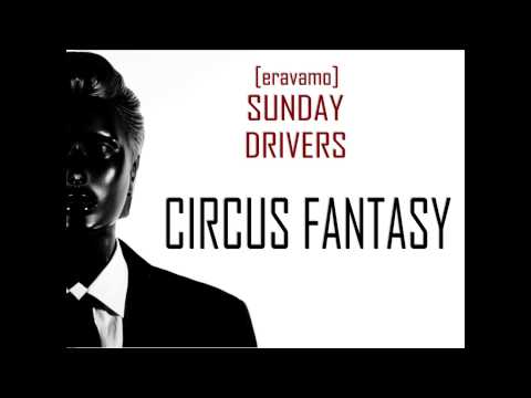 [eravamo] Sunday Drivers - Circus Fantasy