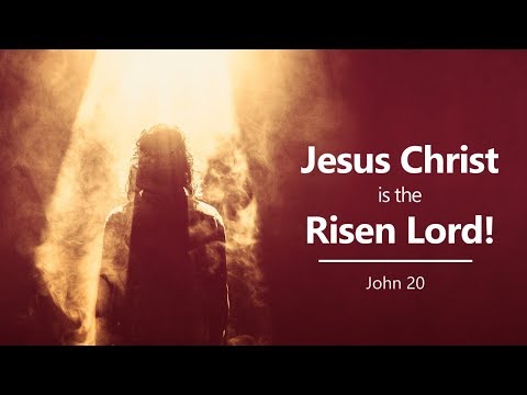 43.  John 20 Jesus Christ is the Risen Lord! (Jesus Christ's Glory Revealed) Easter Apr 1, 2018