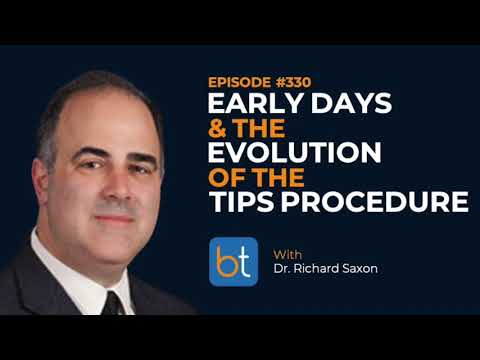 TIPS Procedure: Early Days & Evolution w/ Dr. Richard Saxon | BackTable Podcast Ep. 330