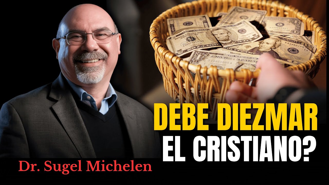 ¿Deben diezmar los cristianos? - Ps. Sugel Michelen