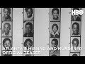 Atlanta’s Missing and Murdered: The Lost Children (2020) | Official Teaser | HBO