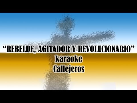 Karaoke - REBELDE, AGITADOR Y REVOLUCIONARIO - Callejeros  (CC)