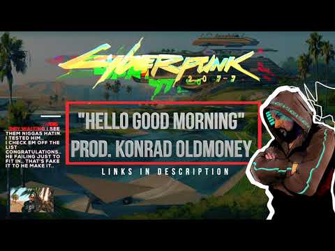 Cyberpunk 2077 “Hello Good Morning” Konrad OldMoney (Pazoozu) ft.S-God - Lyric Video