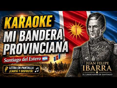 Mi BANDERA PROVINCIANA  (KARAOKE)  | Santiago del Estero |