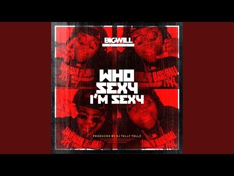 Big Will & DJ Telly Tellz - Who Sexy I'm Sexy (Video & Audio)