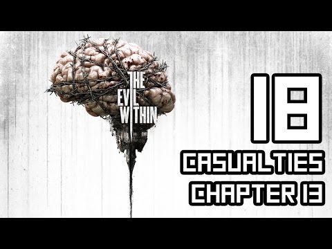 The Evil Within Walkthrough - Part 18 - Chapter 13 "Casualties" Playthrough PC