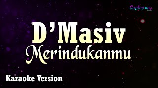 Download lagu D'Masiv - Merindukanmu (Karaoke Version) mp3 Download lagu D'Masiv - Merindukanmu (Karaoke Version) mp3