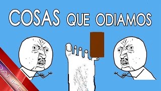 25 COSAS QUE TODOS ODIAMOS