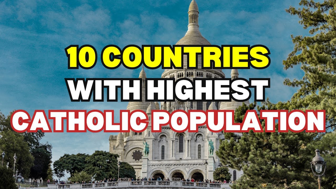 10 Countries With The LARGEST CATHOLIC Population In The World