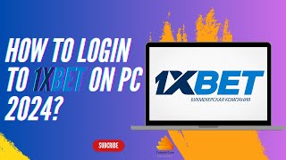 How to Login to 1XBet on Pc 2024?