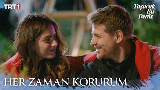 “Sana zarar gelmesine hayatta izin vermem.” - Taşacak Bu Deniz 22. Bölüm X ETi Browni