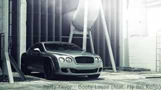 Party Favor - Booty Loose (feat. Fly Boi Keno) [BASS BOOSTED]