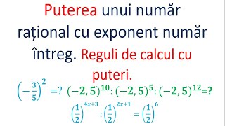 Ridicarea la putere a unui numar rational cu exponent numar intreg. Reguli de calcul cu puteri.