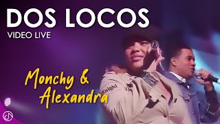 Dos Locos - Monchy &amp; Alexandra / Live Video