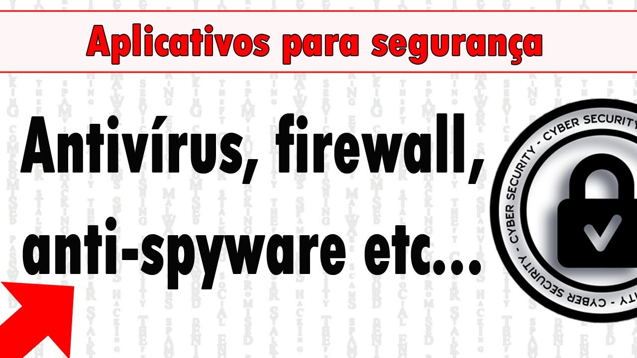 Aplicativos para segurança antivírus, firewall, anti spyware etc