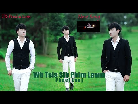 Wb Tsis Sib Phim by Pheej Lauj (Nkauj Tawm Tshiab..2024)