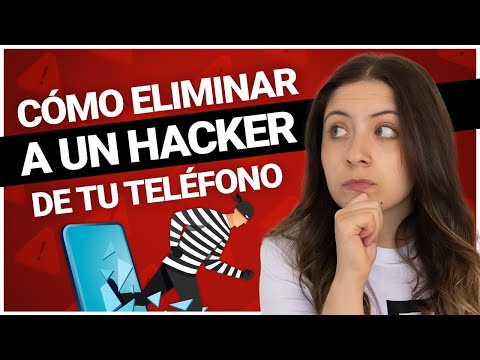 ¿Cómo eliminar a un hacker de tu teléfono? | ¡Aprende cómo no ser hackeado!